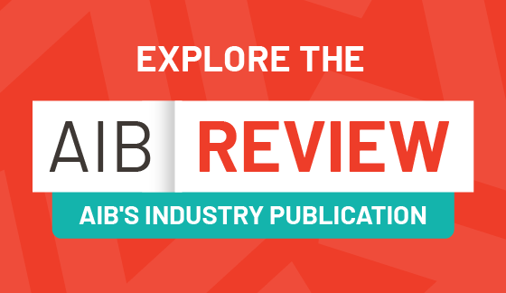 Explore the AIB Review - AIB'S Industry Publication